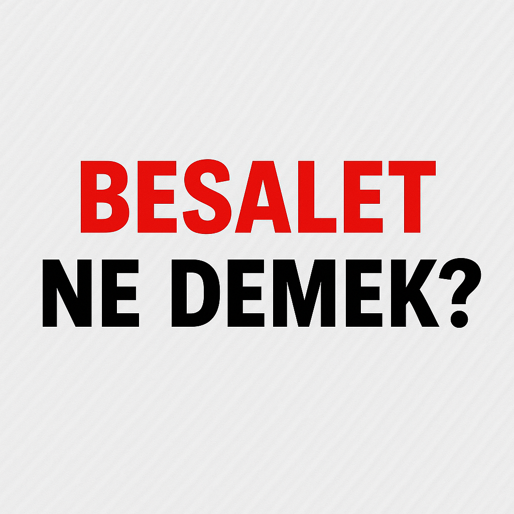 Besalet Ne Demek ?